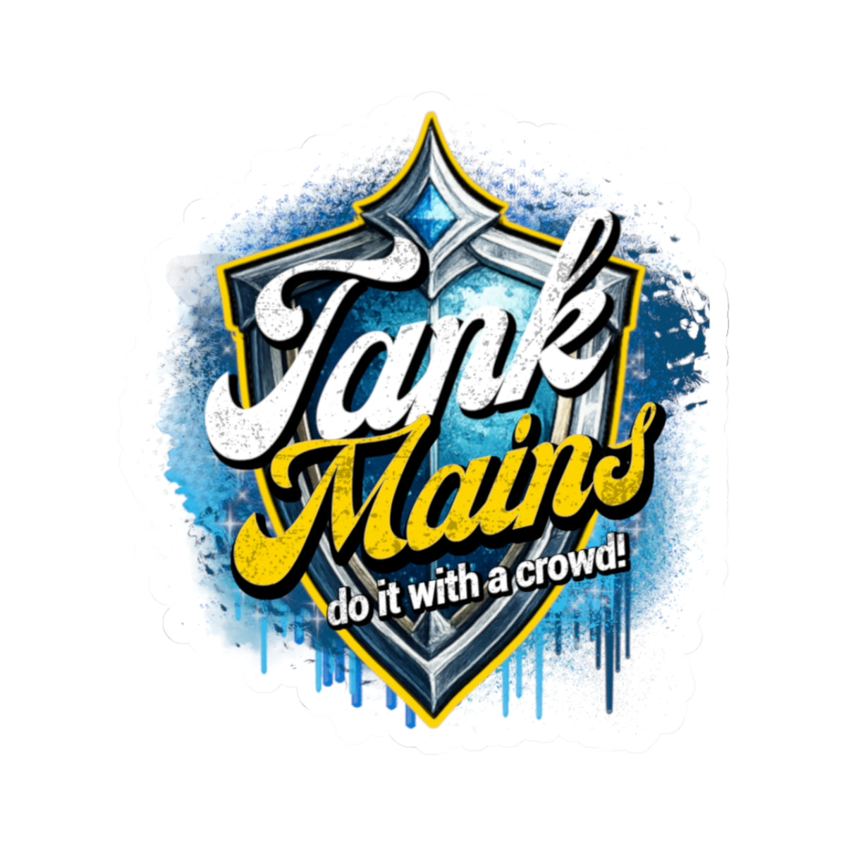 Tank Mains Kiss-Cut Sticker — "do it with a crowd!" Gaming Laptop Decal