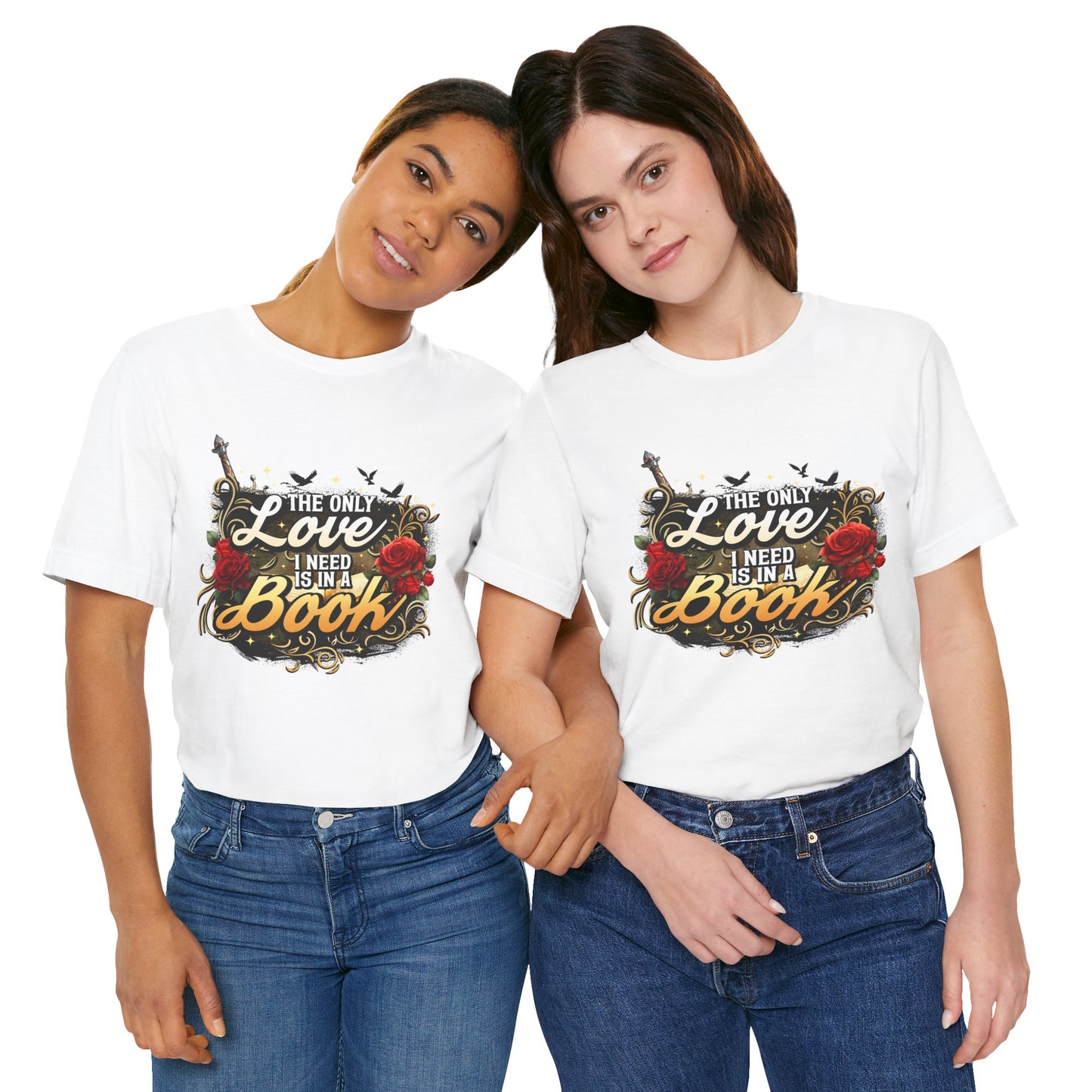 The Only Love I Need Is in a Book T-Shirt | BookTok Romantasy Reader Tee