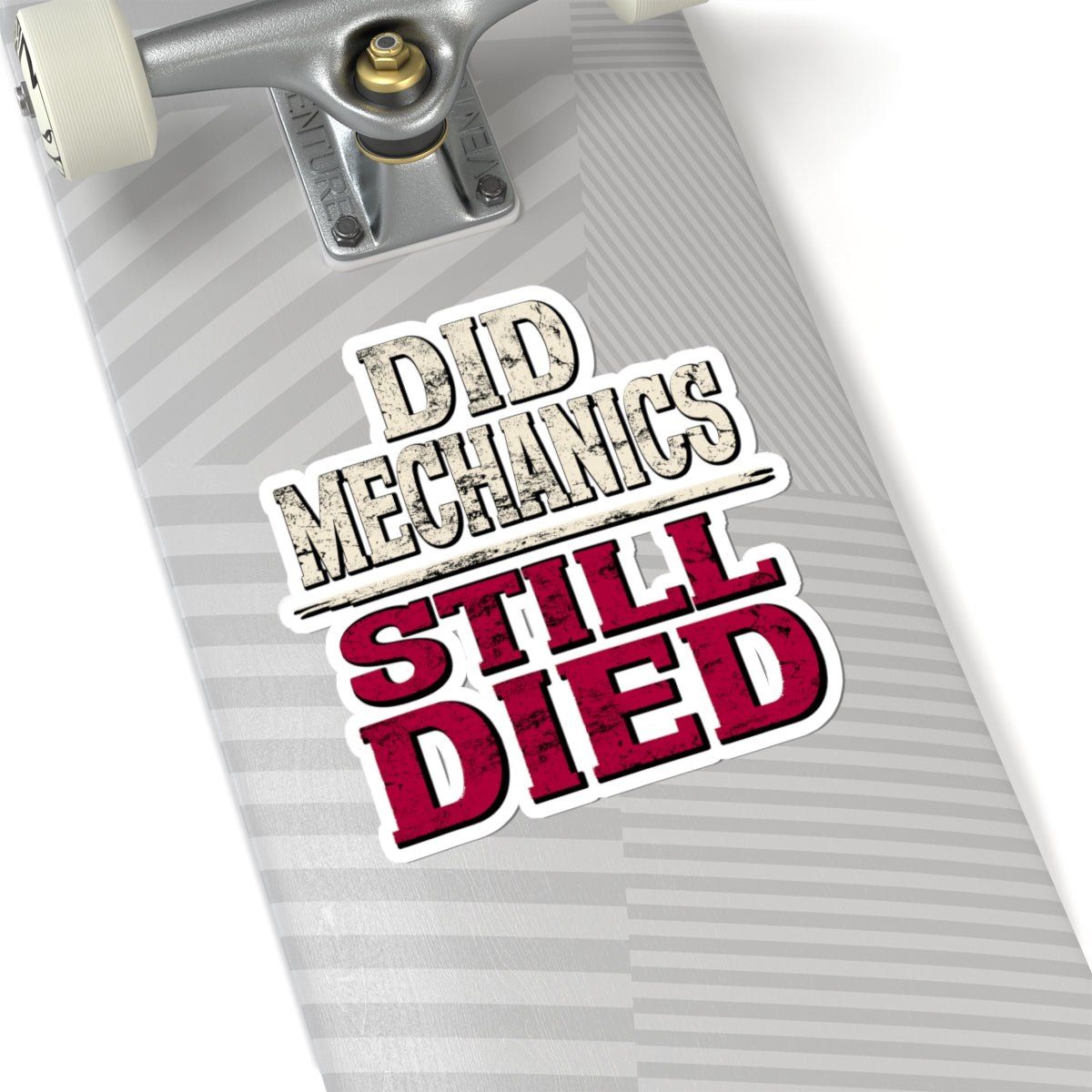 Did Mechanics, Still Died | Funny MMO Gamer Vinyl Sticker