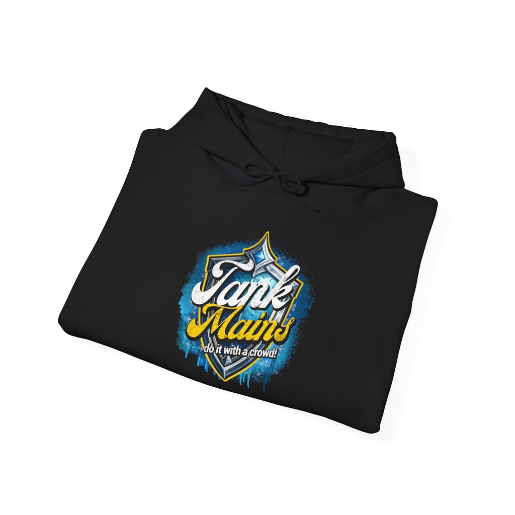 Tank Mains Do it with A Crowd | Gaming, E-Sports Graphic Hoodie