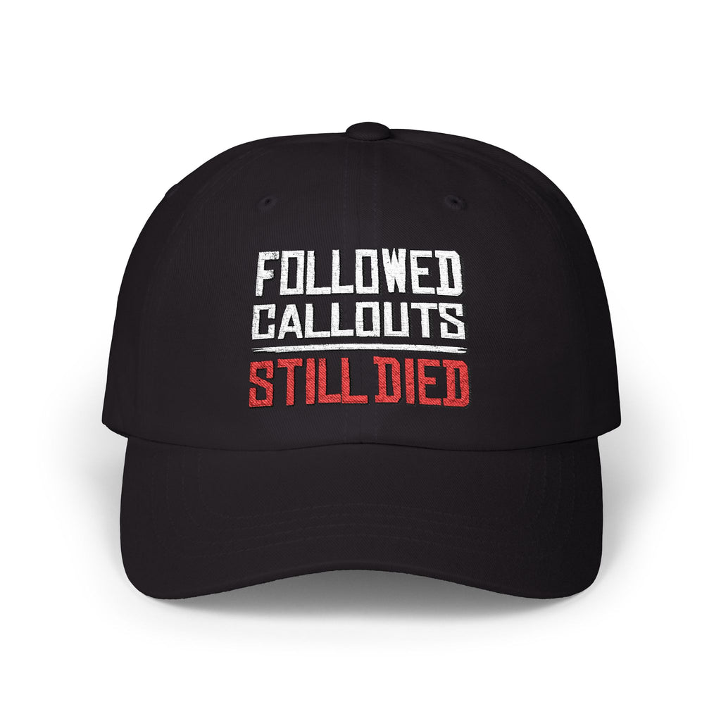 Followed Callouts Still Died Dad Cap | Funny MMO Gamer Hat