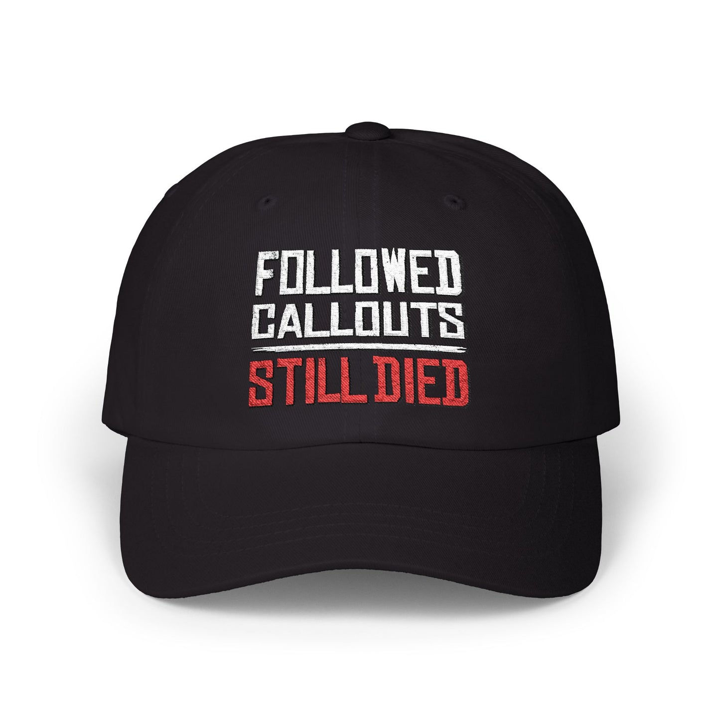 Followed Callouts Still Died Dad Cap | Funny MMO Gamer Hat