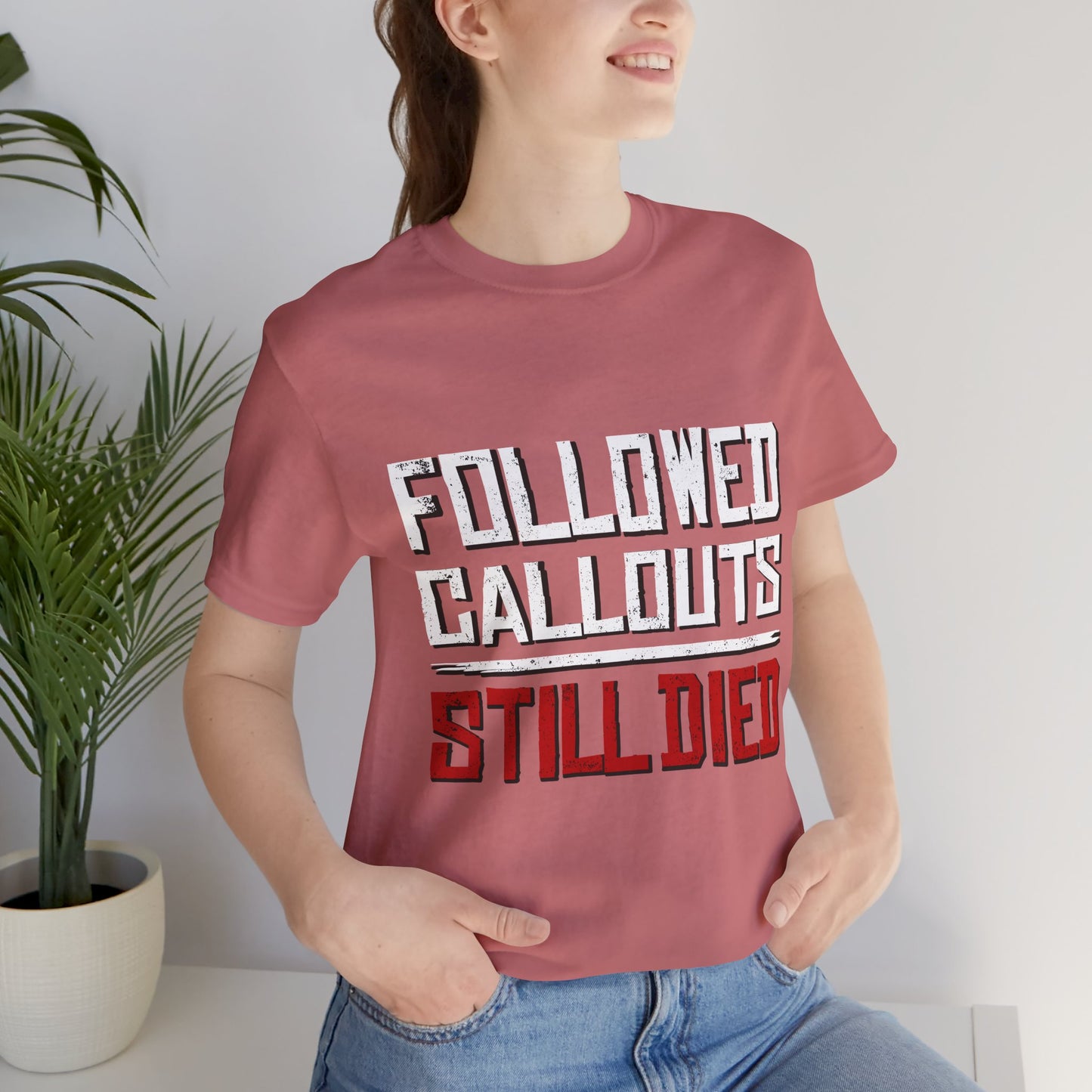 Followed Callouts Still Died | Funny MMO & Raid Night Gamer T-Shirt