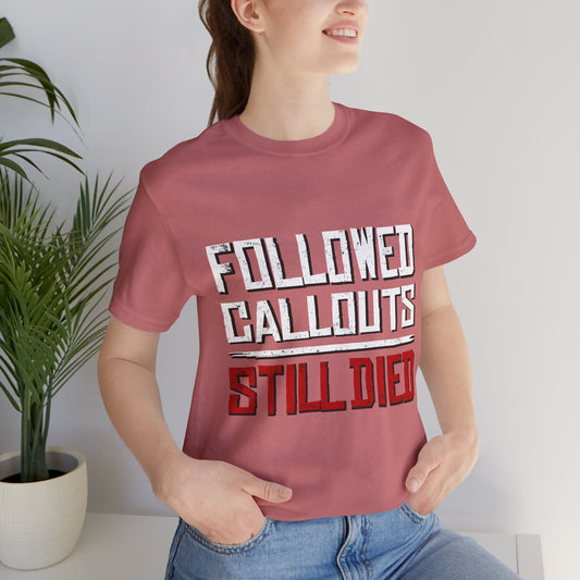Followed Callouts Still Died | Funny MMO & Raid Night Gamer T-Shirt