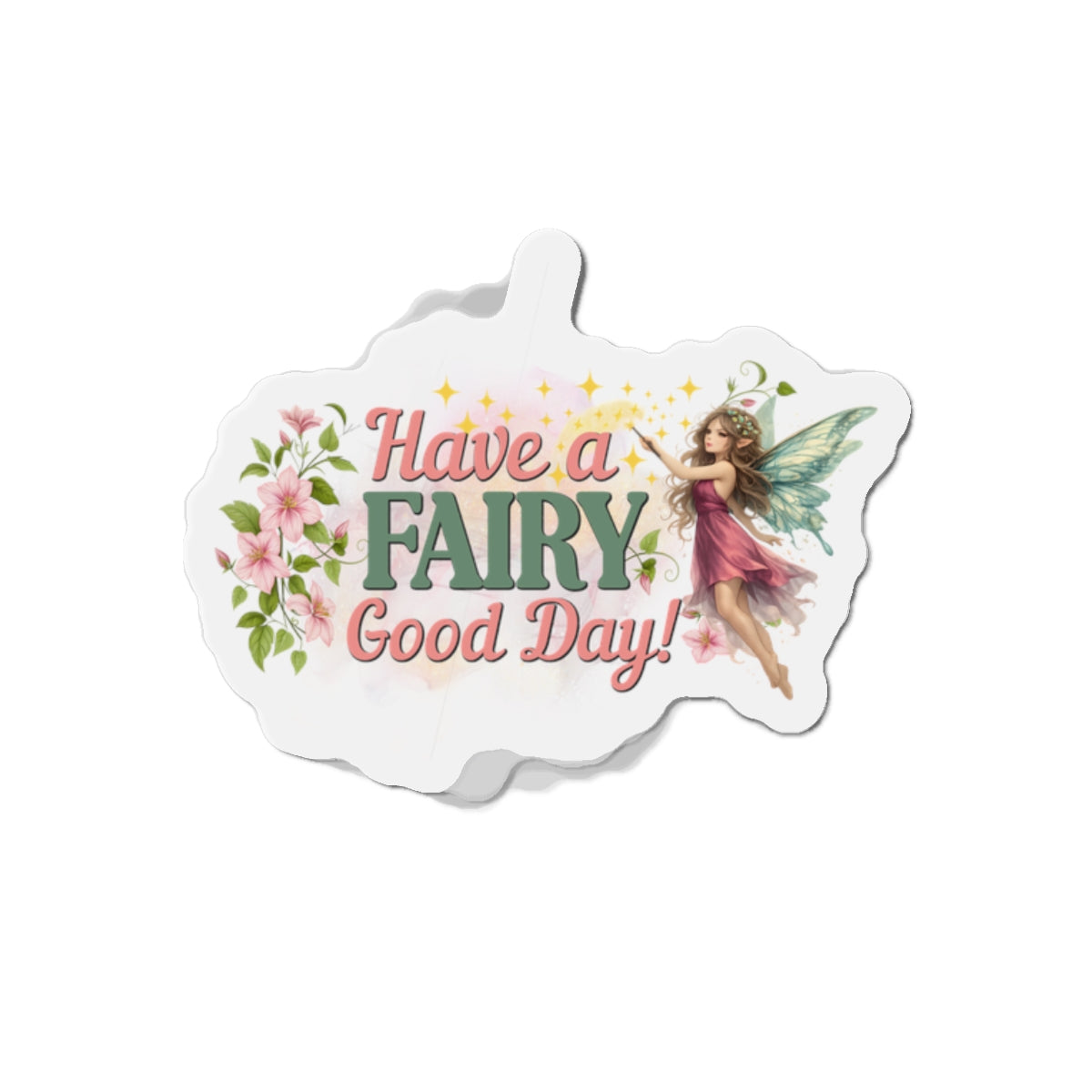 Have a Fairy Good Day Enchanted Die-Cut Magnet