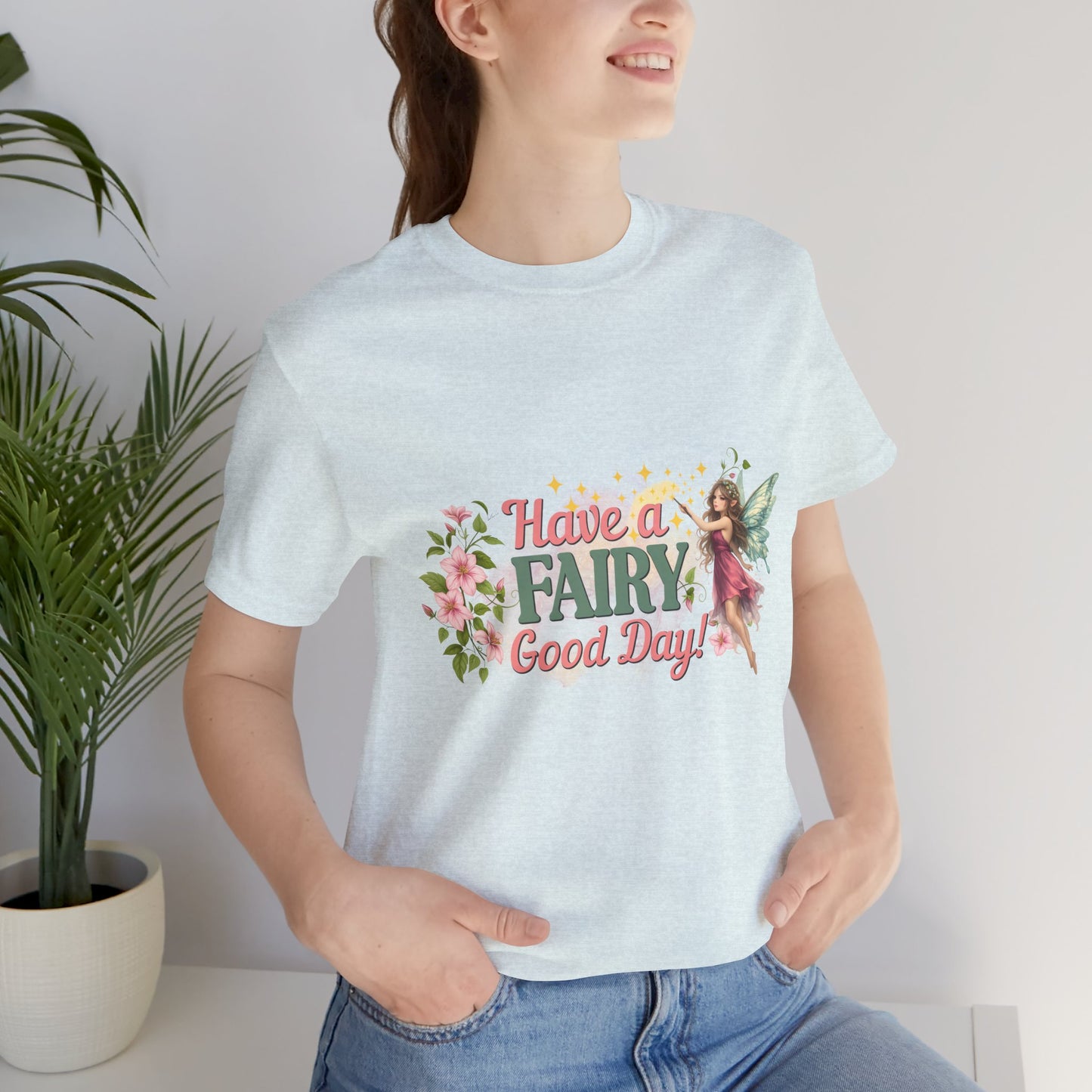 Have a Fairy Good Day Fantasy Fairy Shirt | Geek Chic Gear