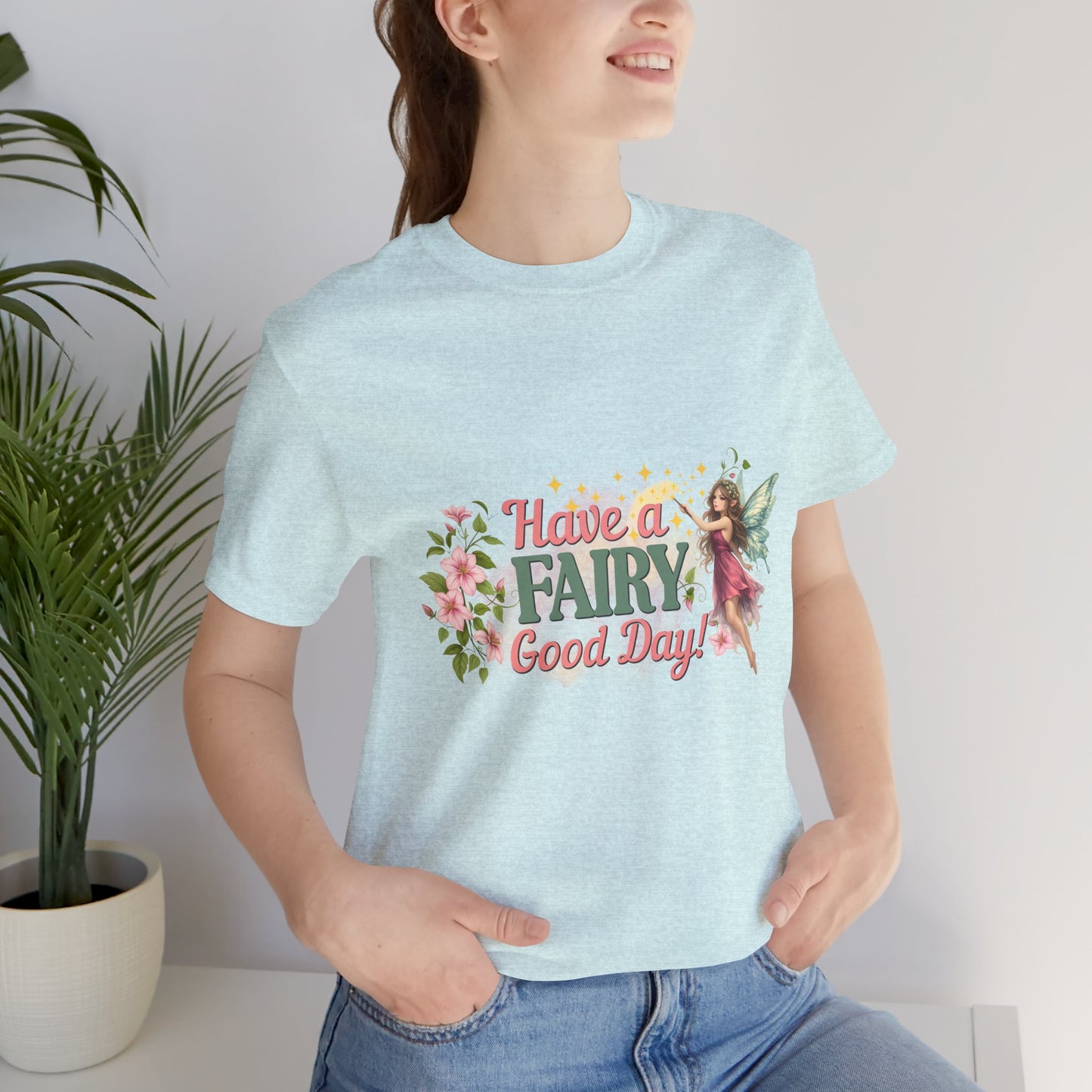 Have a Fairy Good Day Fantasy Fairy Shirt | Geek Chic Gear