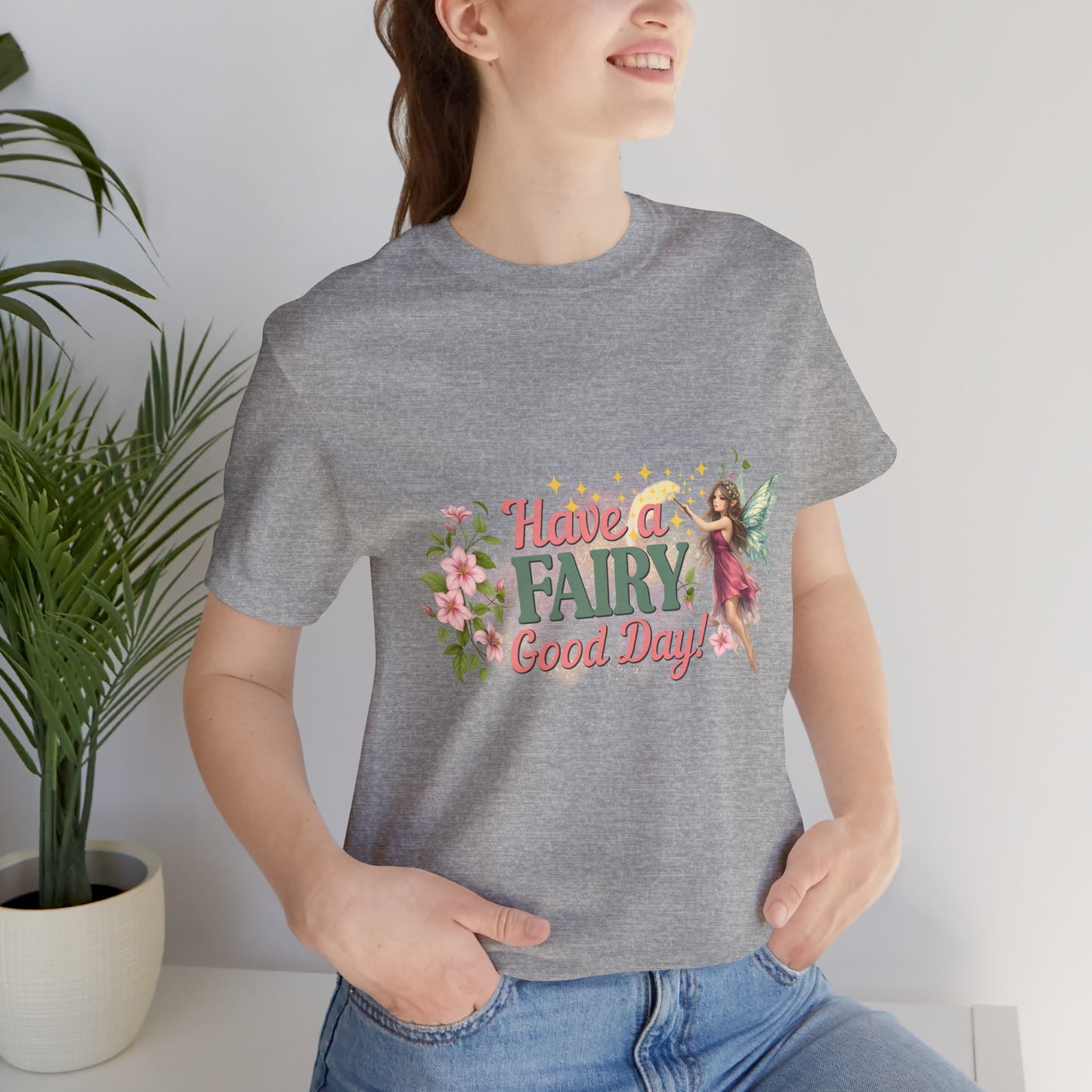 Have a Fairy Good Day Fantasy Fairy Shirt | Geek Chic Gear