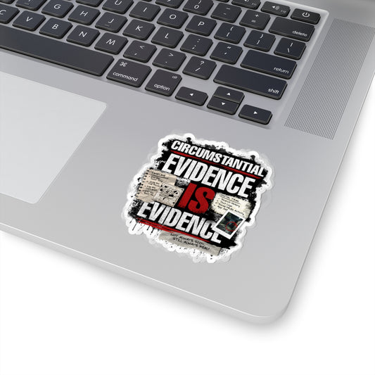 Circumstantial Evidence Is Evidence | True Crime Vinyl Sticker