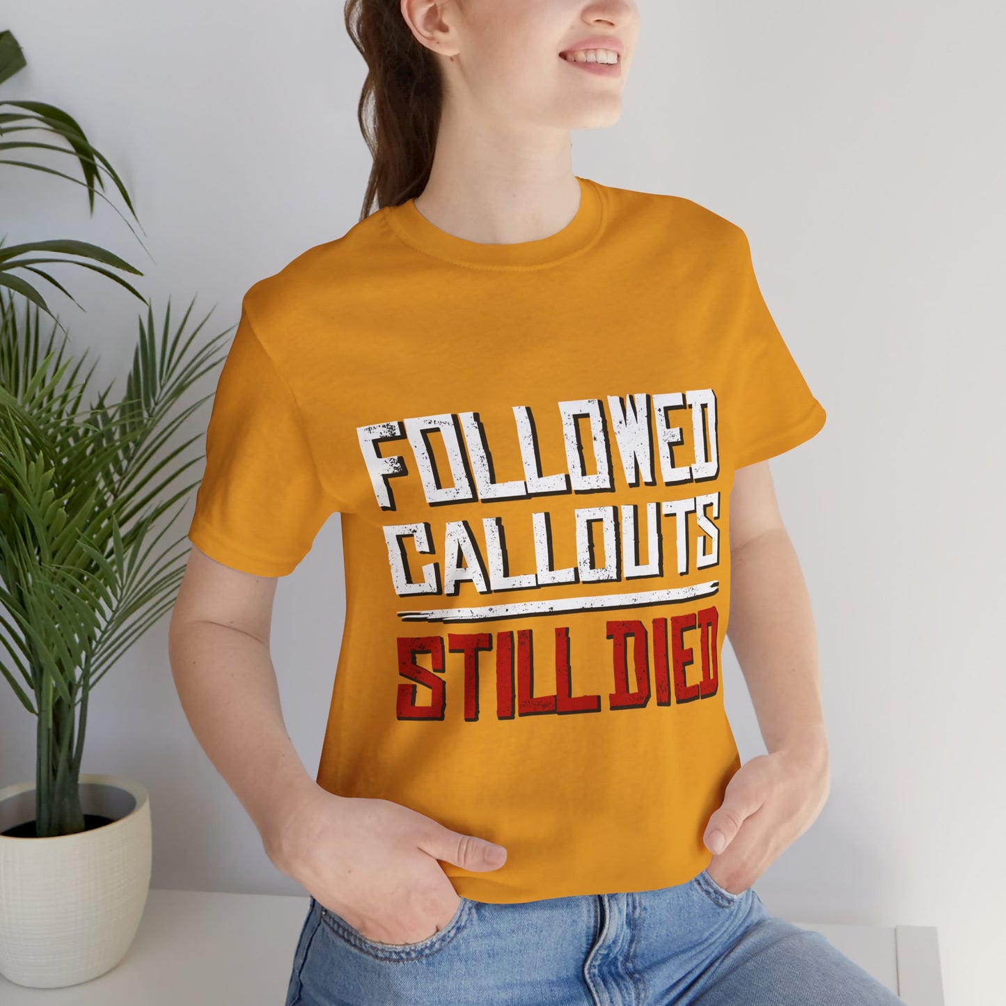 Followed Callouts Still Died | Funny MMO & Raid Night Gamer T-Shirt