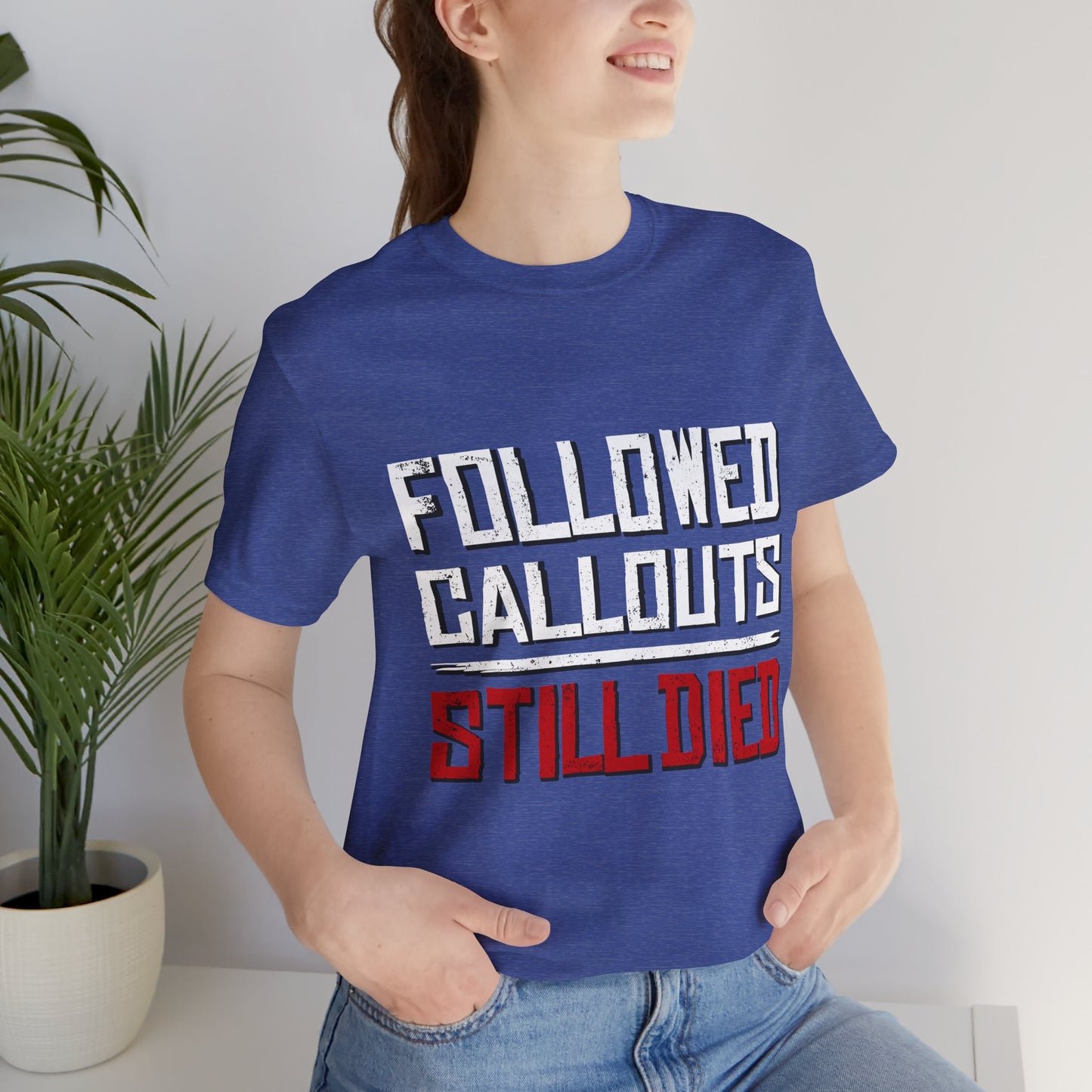 Followed Callouts Still Died | Funny MMO & Raid Night Gamer T-Shirt