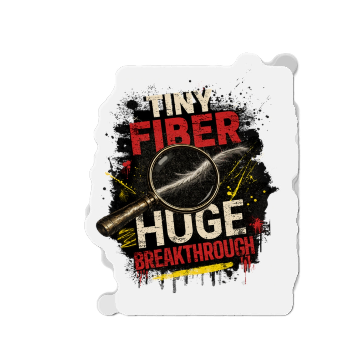 Tiny Fiber Huge Breakthrough True Crime Die-Cut Magnet