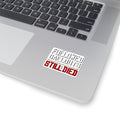 Followed Callouts Still Died Gaming Vinyl Sticker | Funny MMO Gamer Decal