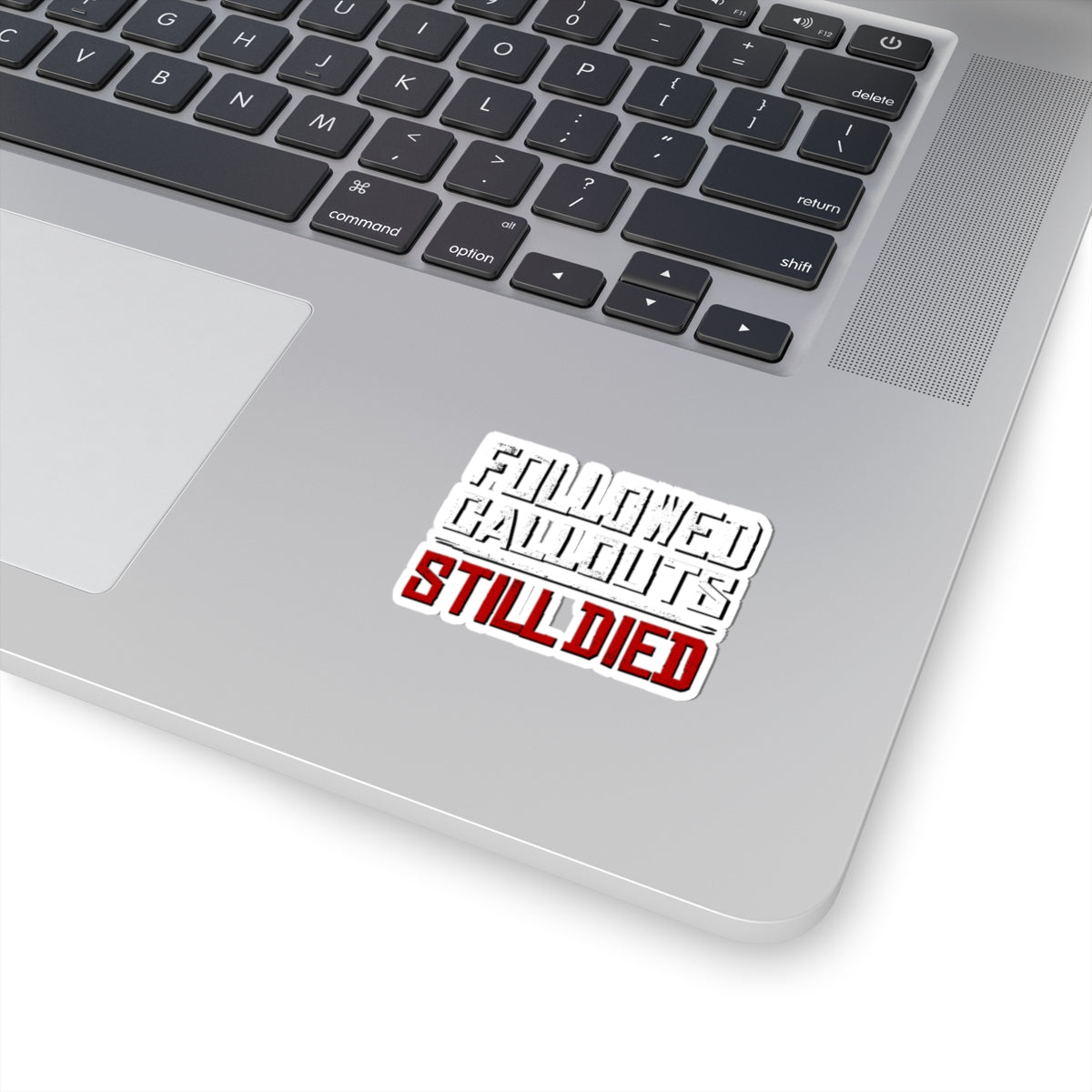 Followed Callouts Still Died Gaming Vinyl Sticker | Funny MMO Gamer Decal