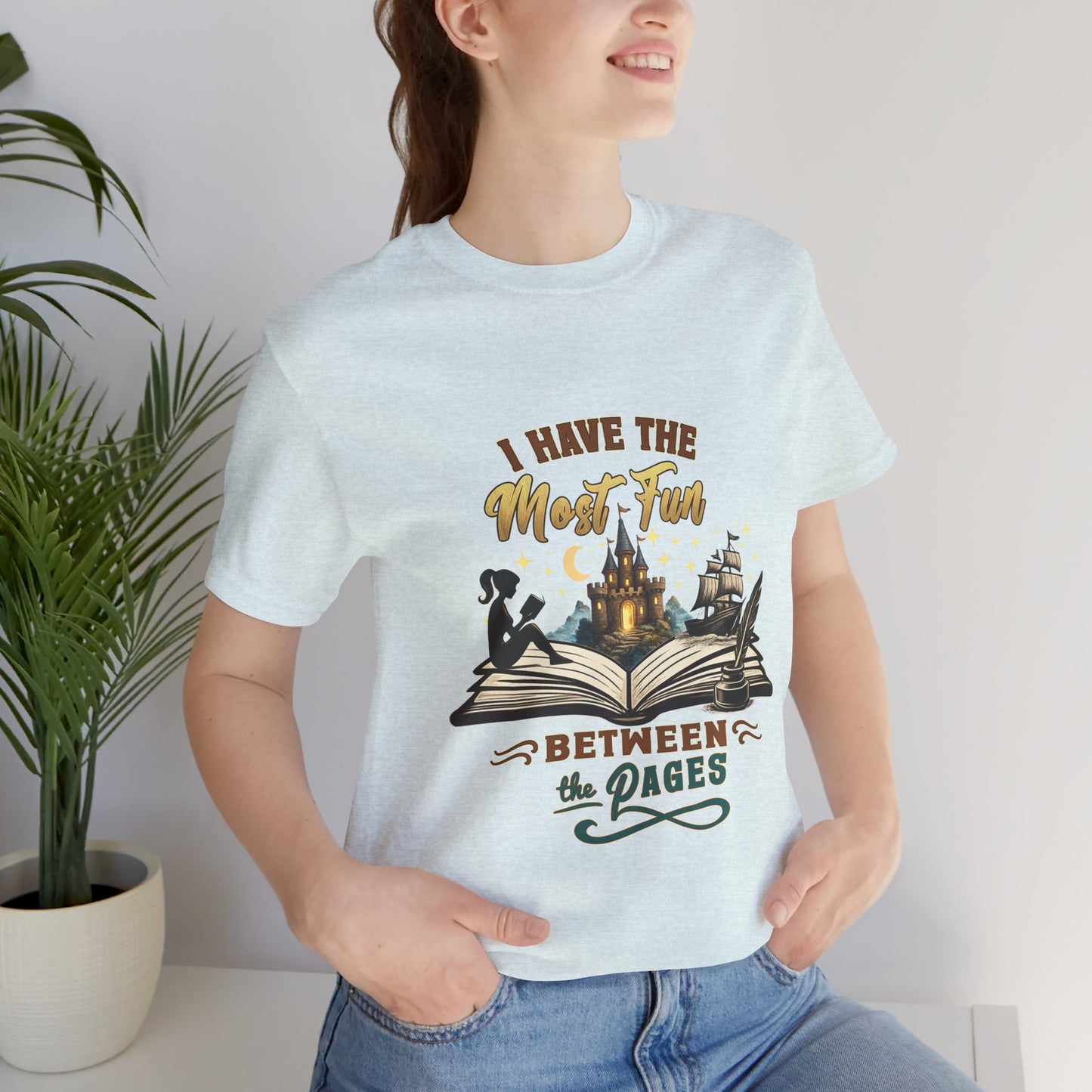 I Have the Most Fun Between the Pages Shirt | Fantasy Book Lover Tee | BookTok Reader Gift