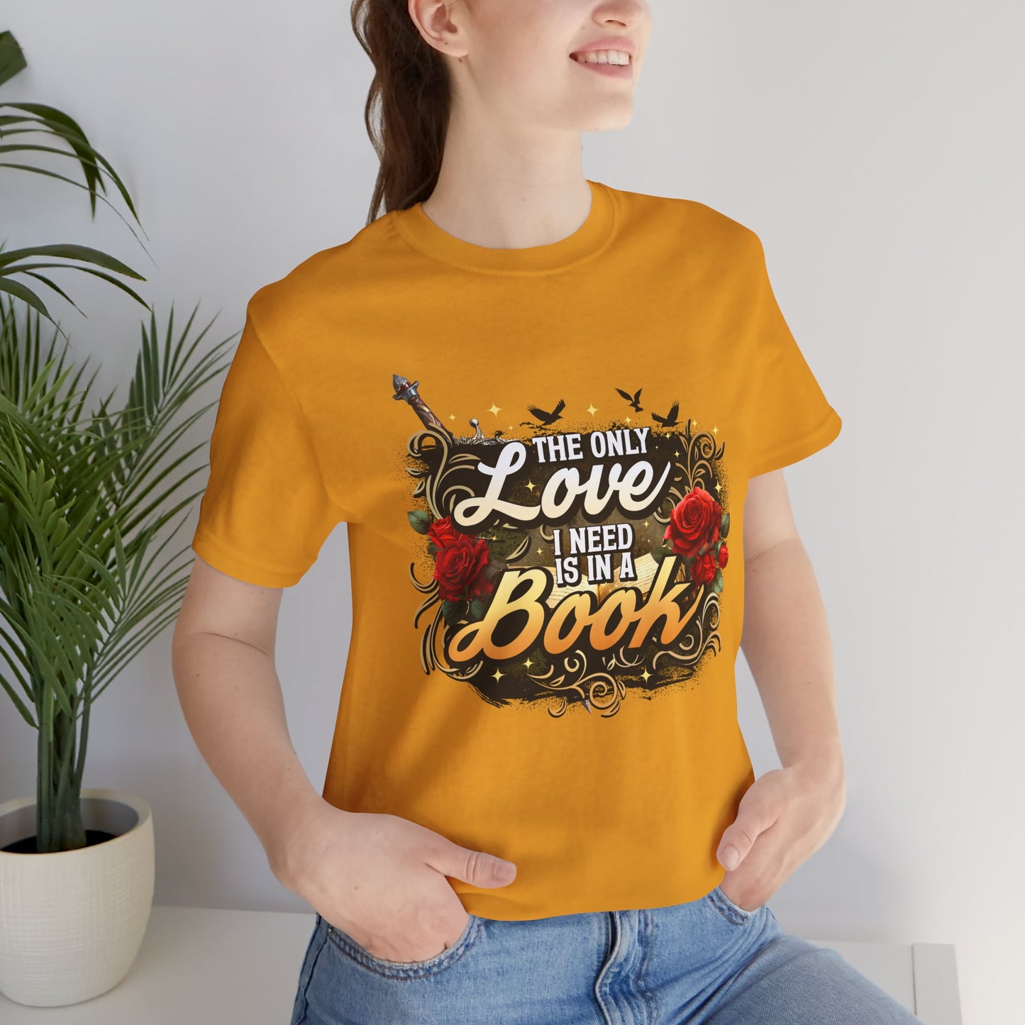 The Only Love I Need Is in a Book T-Shirt | BookTok Romantasy Reader Tee