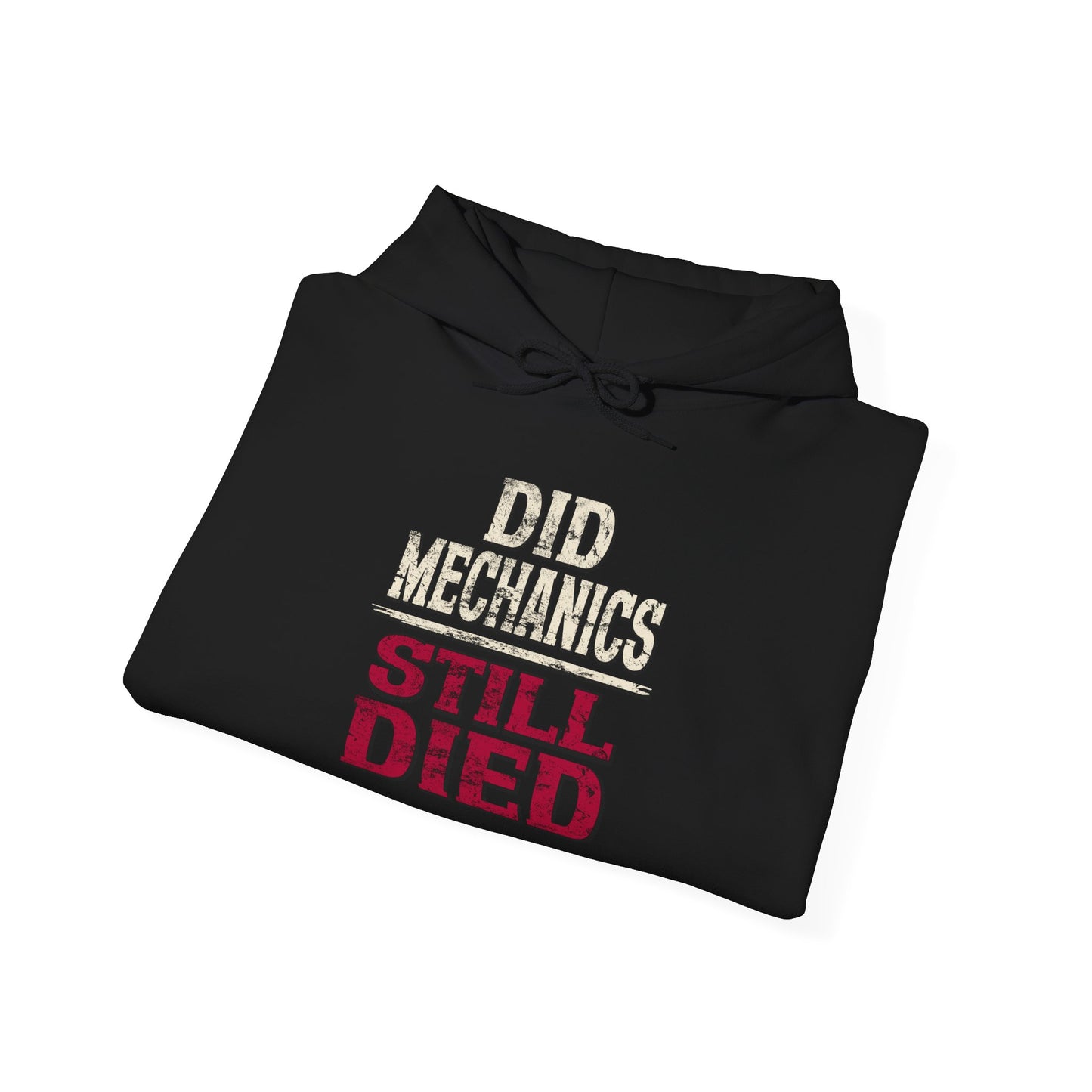 Did Mechanics, Still Died | Humorous Gamer Hoodie