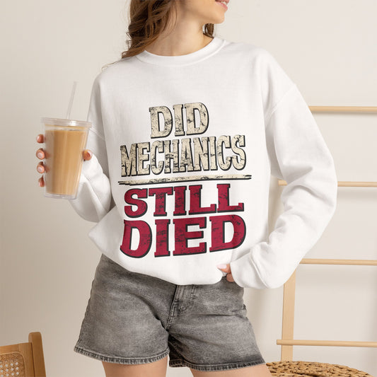 Did Mechanics, Still Died | Funny Raid Gamer Sweatshirt