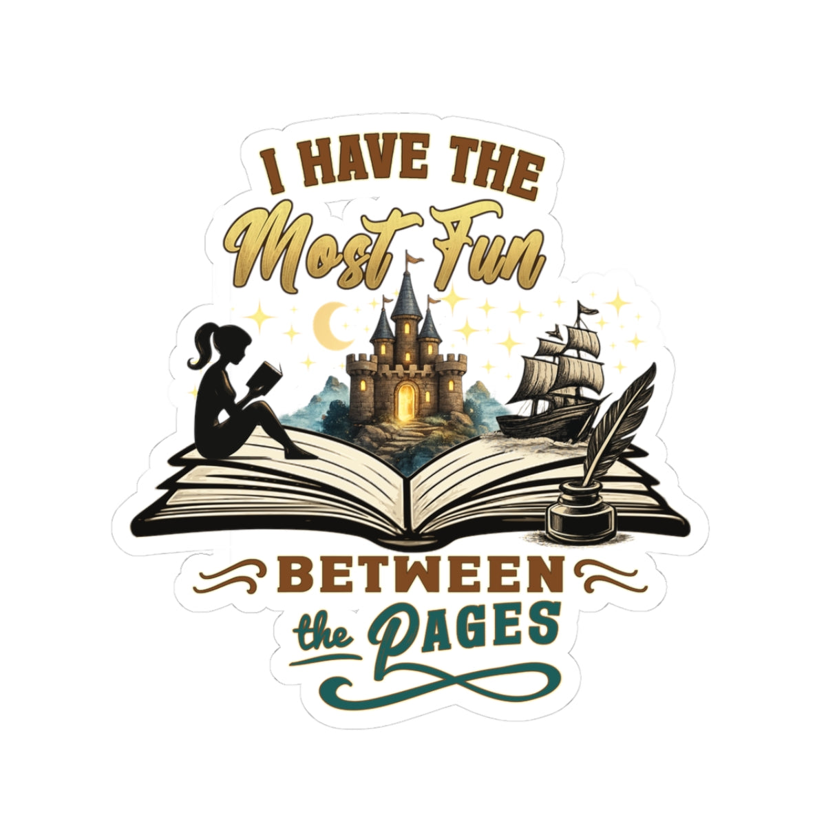 I Have the Most Fun Between the Pages Sticker | Fantasy Book Lover Vinyl Decal | BookTok Reading Gift