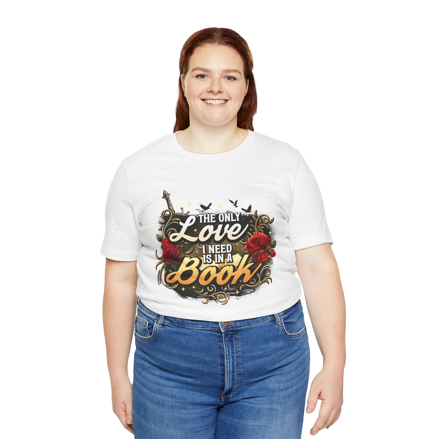 The Only Love I Need Is in a Book T-Shirt | BookTok Romantasy Reader Tee