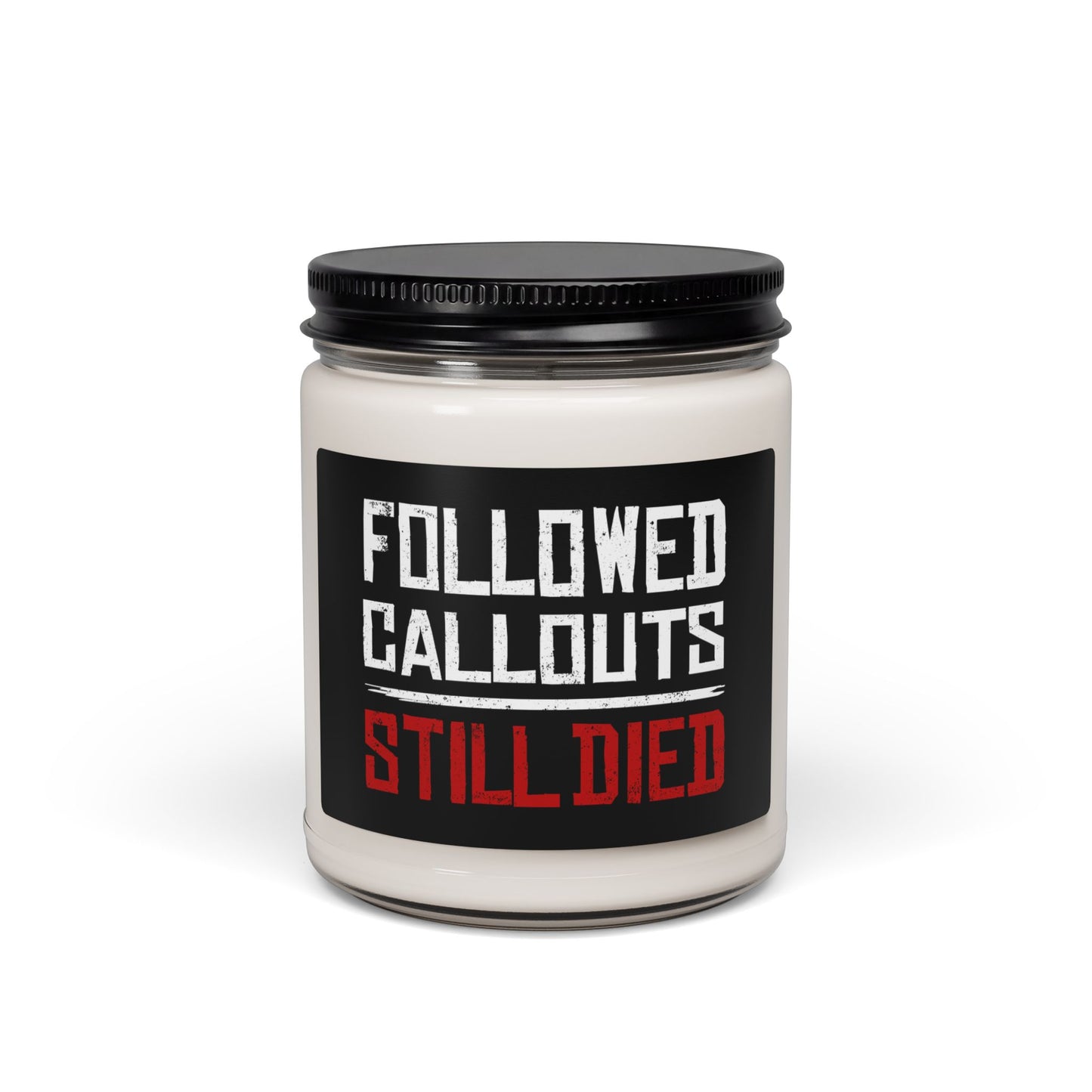 Followed Callouts Still | Funny Gamer Gift | Gamer Scented Soy Candle (9oz)