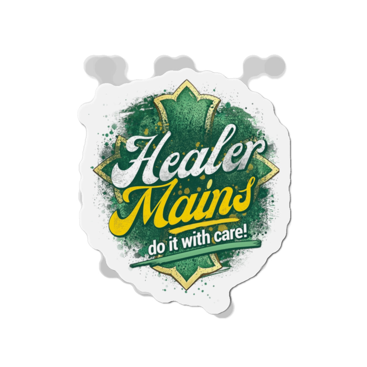 Healer Mains Do it with Care!  Die-Cut Magnet | Gamer/Healer Fridge Magnet