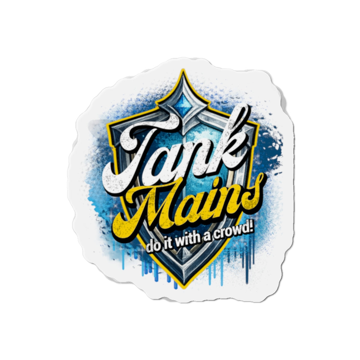 Tank Mains Do It With a Crowd Die-Cut Gamer Magnet