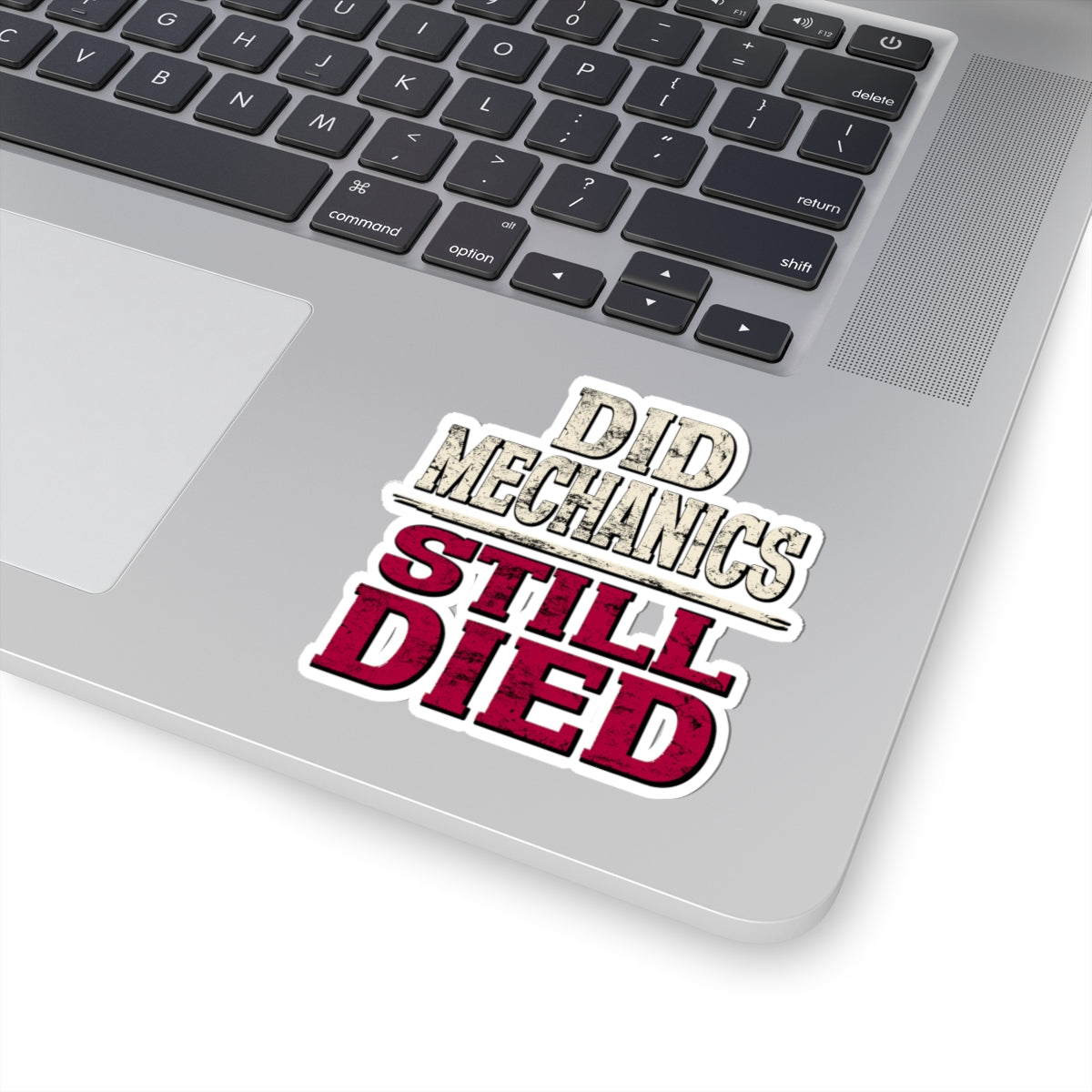 Did Mechanics, Still Died | Funny MMO Gamer Vinyl Sticker