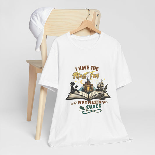 I Have the Most Fun Between the Pages Shirt | Fantasy Book Lover Tee | BookTok Reader Gift