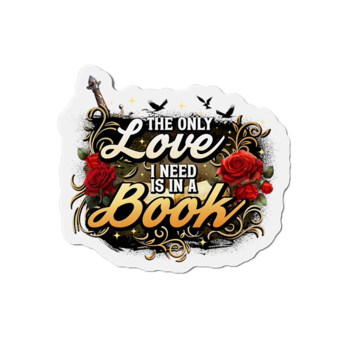 The Only Love I Need Is in a Book Romantasy Die-Cut Magnet