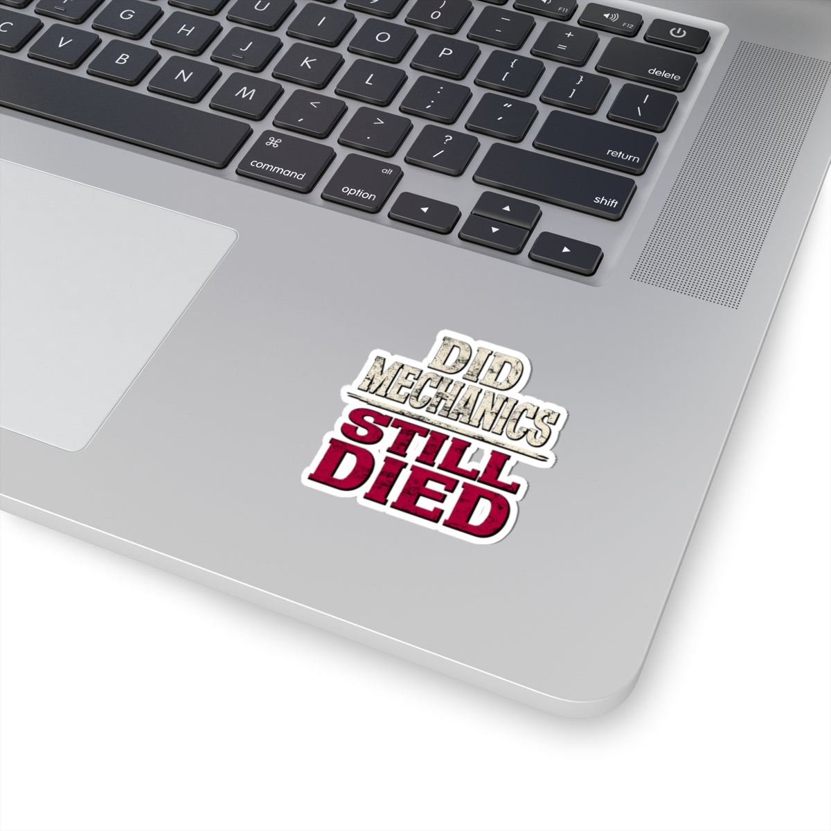 Did Mechanics, Still Died | Funny MMO Gamer Vinyl Sticker