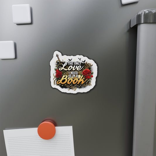 The Only Love I Need Is in a Book Romantasy Die-Cut Magnet