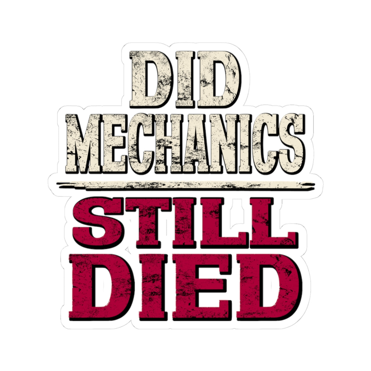 Did Mechanics, Still Died | Funny MMO Gamer Vinyl Sticker