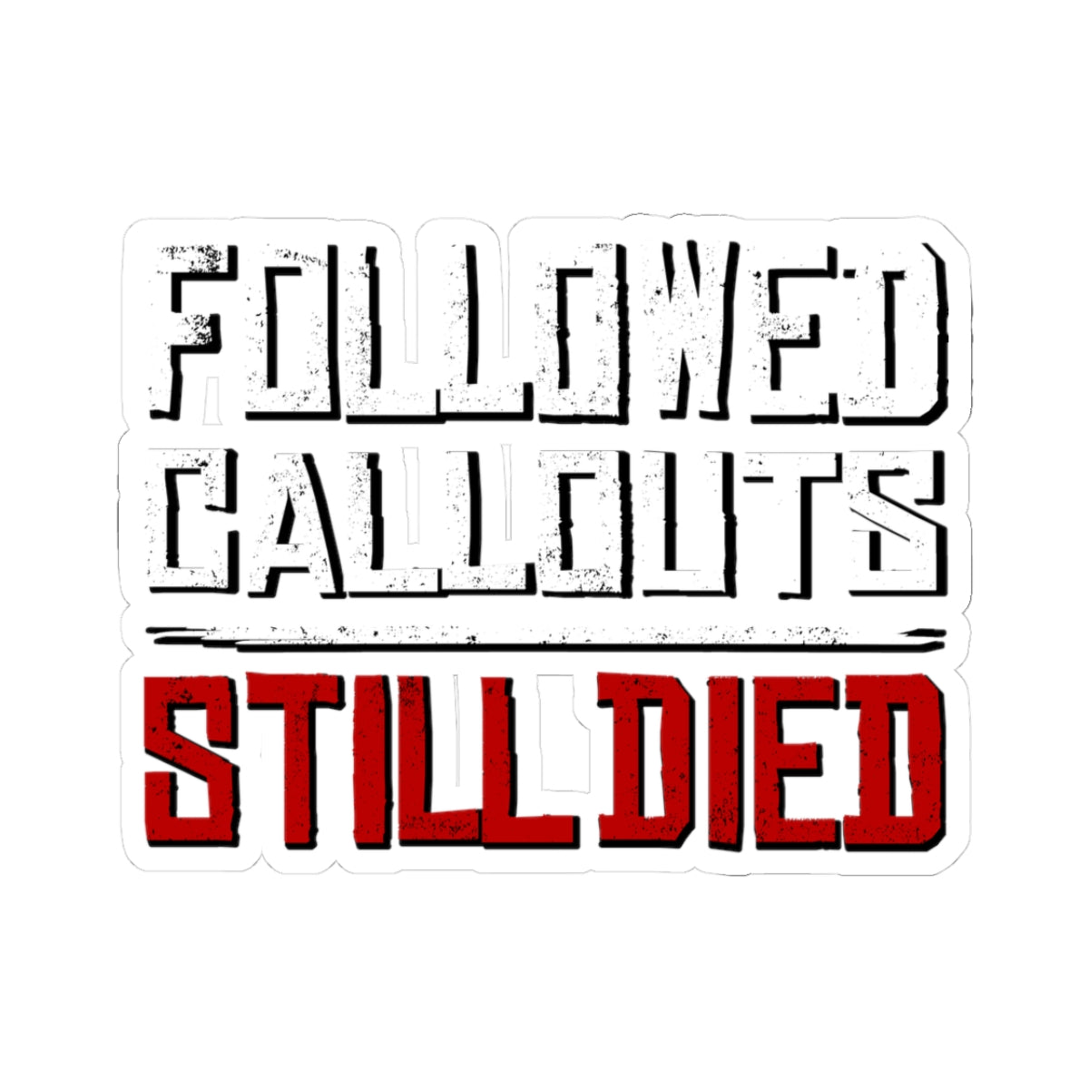 Followed Callouts Still Died Gaming Vinyl Sticker | Funny MMO Gamer Decal