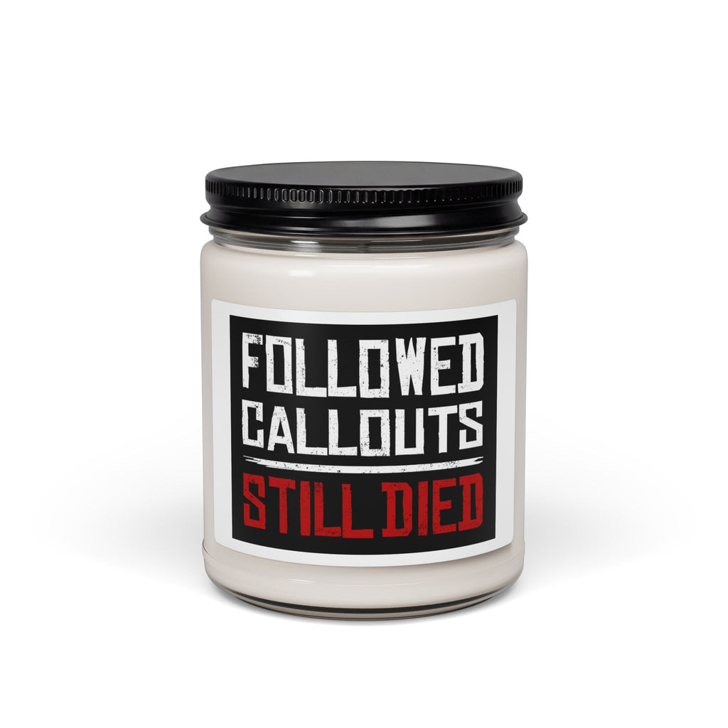 Followed Callouts Still | Funny Gamer Gift | Gamer Scented Soy Candle (9oz)