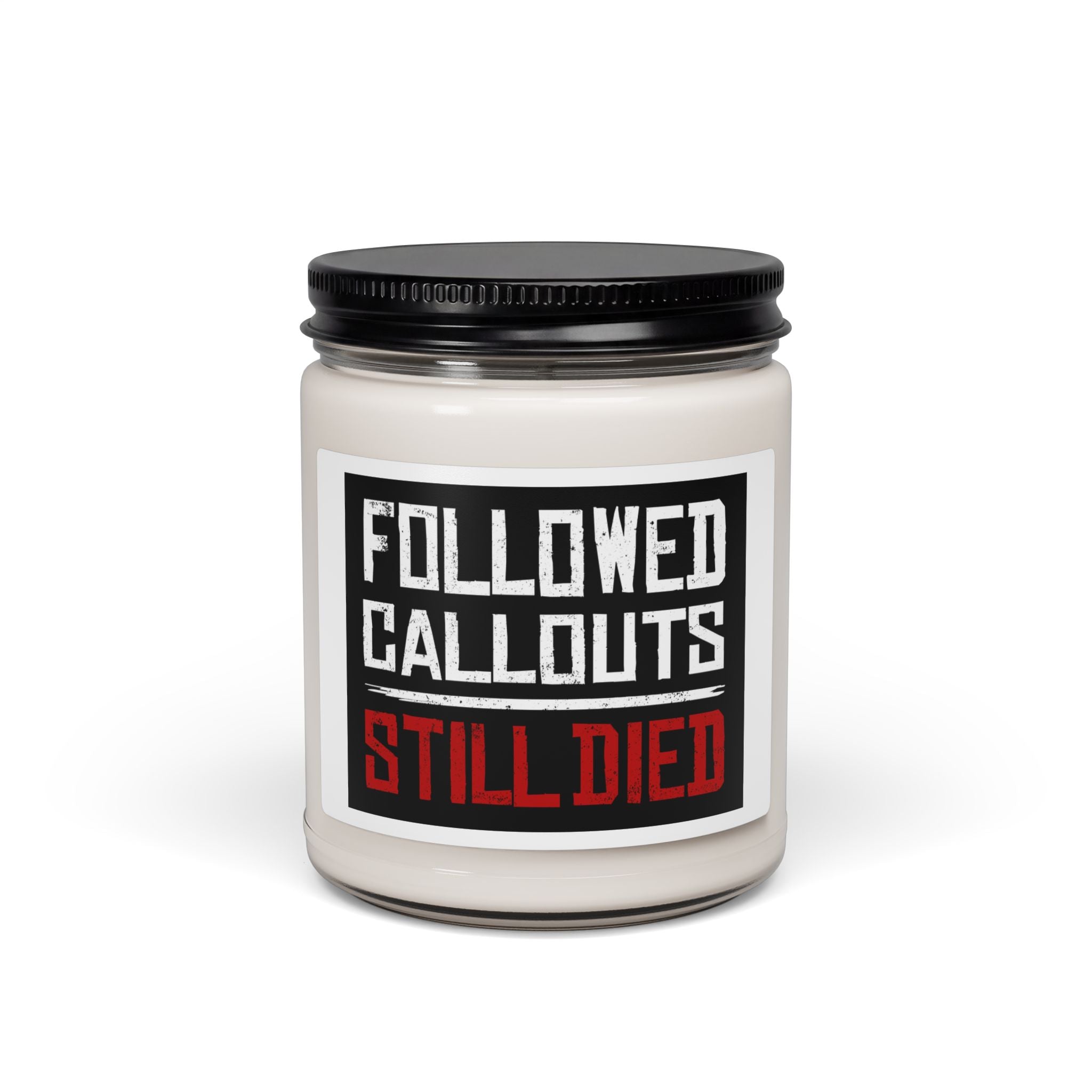 Followed Callouts Still | Funny Gamer Gift | Gamer Scented Soy Candle (9oz)