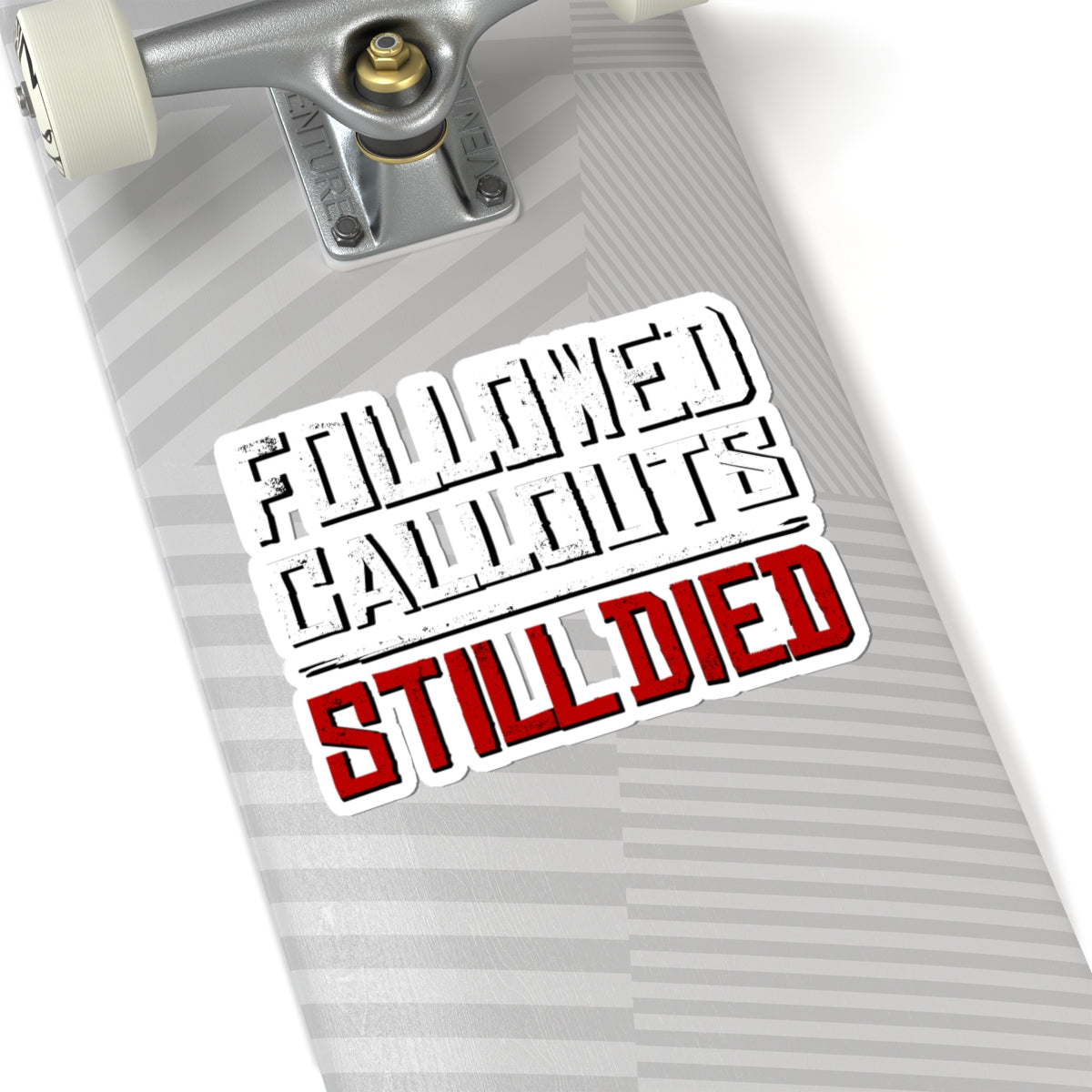 Followed Callouts Still Died Gaming Vinyl Sticker | Funny MMO Gamer Decal