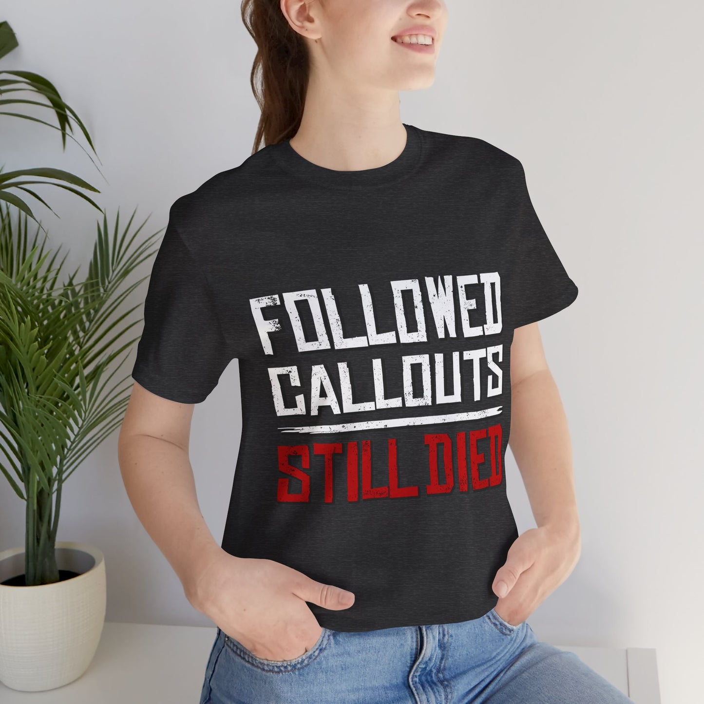 Followed Callouts Still Died | Funny MMO & Raid Night Gamer T-Shirt