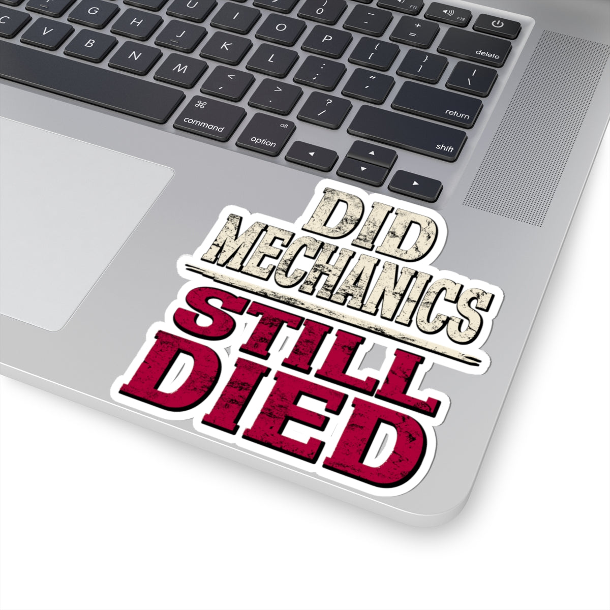 Did Mechanics, Still Died | Funny MMO Gamer Vinyl Sticker