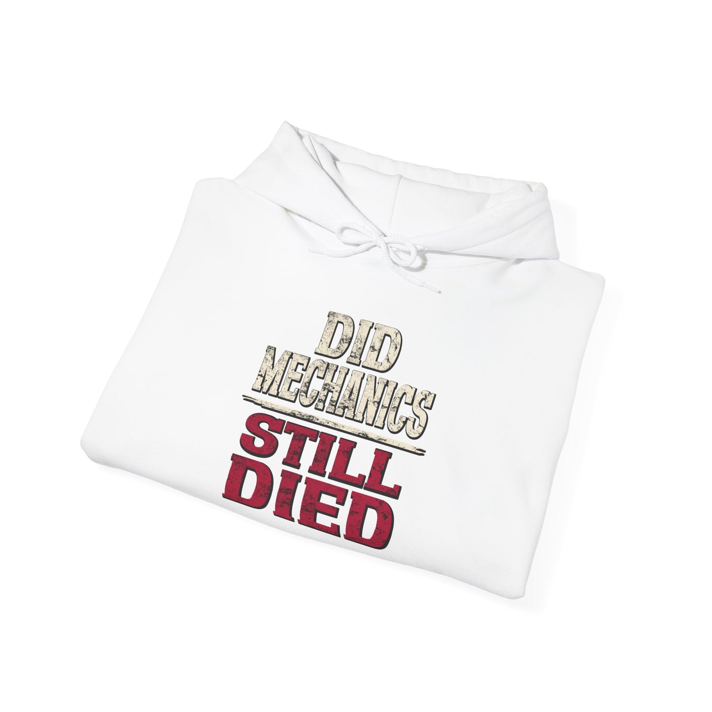 Did Mechanics, Still Died | Humorous Gamer Hoodie