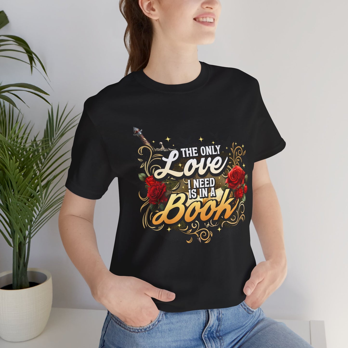 The Only Love I Need Is in a Book T-Shirt | BookTok Romantasy Reader Tee